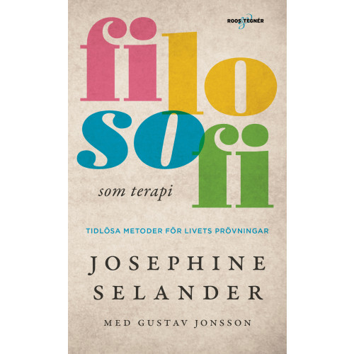 Josephine Selander Filosofi som terapi : Tidlösa metoder för livets prövningar (pocket)