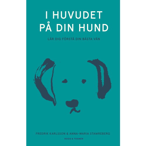 Fredrik Karlsson I huvudet på din hund : lär dig förstå din bästa vän (inbunden)