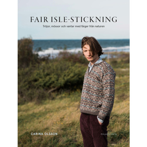 Carina Olsson Fair isle-stickning : tröjor, mössor och vantar med färger från naturen (inbunden)
