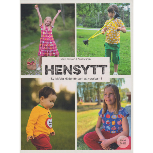 Malin Karlsson Hensytt : sy lekfulla kläder för barn att vara barn i + mönsterark (inbunden)