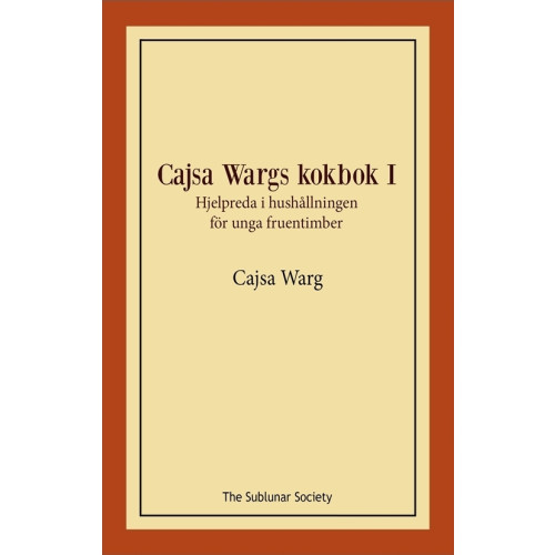 Cajsa Warg Cajsa Wargs kokbok I : hjelpreda i hushållningen för unga fruentimber (häftad)