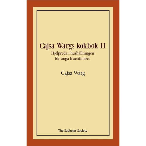 Cajsa Warg Cajsa Wargs kokbok II : hjelpreda i hushållningen för unga fruentimber (häftad)