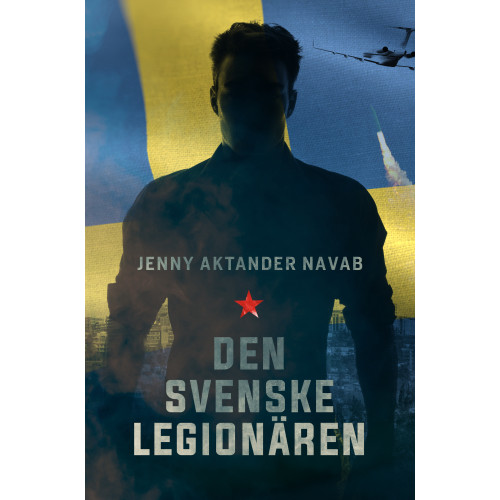 Jenny Aktander Navab Den svenske legionären (inbunden)