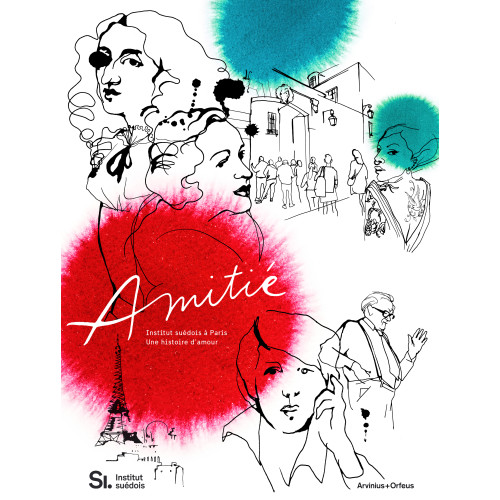 Arvinius+Orfeus Publishing Amitié : institut suédois à Paris - une histoire d-amour (inbunden)
