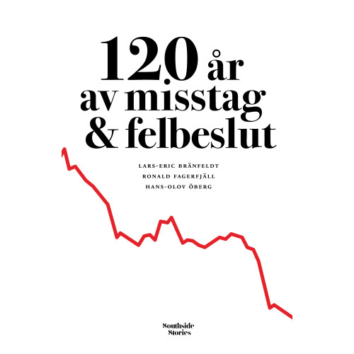 Lars-Eric Bränfeldt 120 år av misstag & felbeslut (bok, kartonnage)