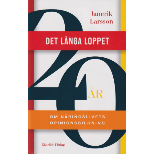 Janerik Larsson Det långa loppet : om näringslivets opinionsbildning (inbunden)