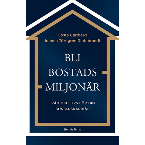 Gösta Carlberg Bli bostadsmiljonär : råd och tips för din bostadskarriär (bok, kartonnage)