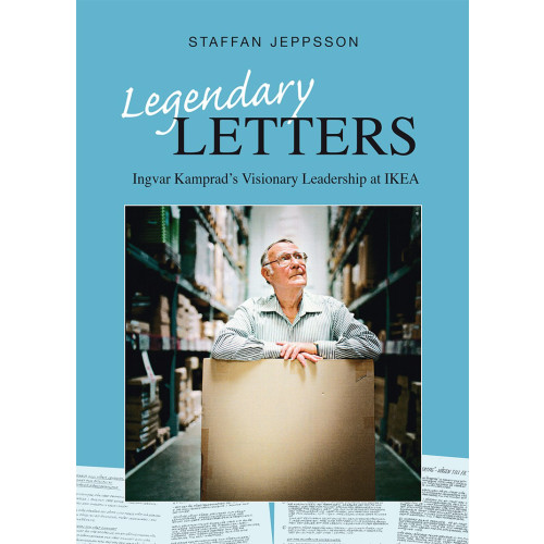 Staffan Jeppsson Legendary letters : Ingvar Kamprads visionary leadership at IKEA (bok, danskt band, eng)