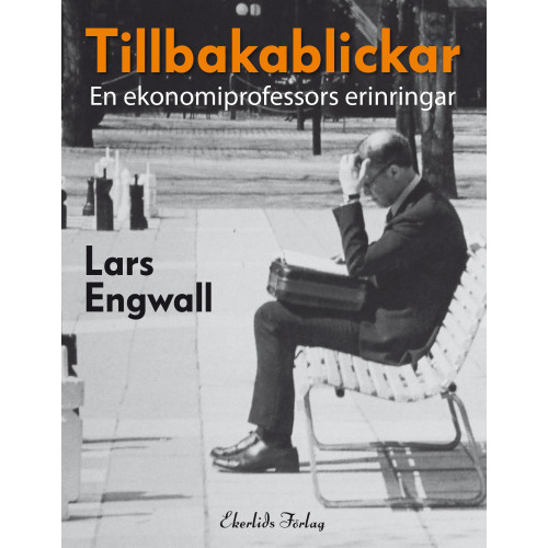 Lars Engwall Tillbakablickar : en ekonomiprofessors erinringar (inbunden)