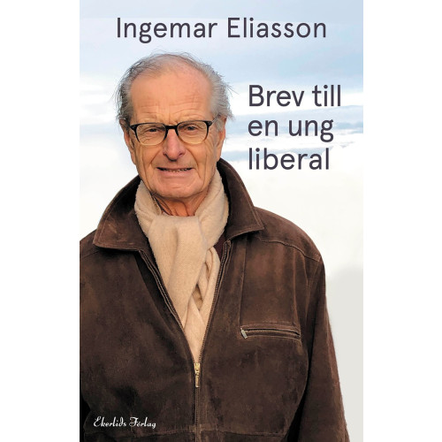 Ingemar Eliasson Brev till en ung liberal (inbunden)