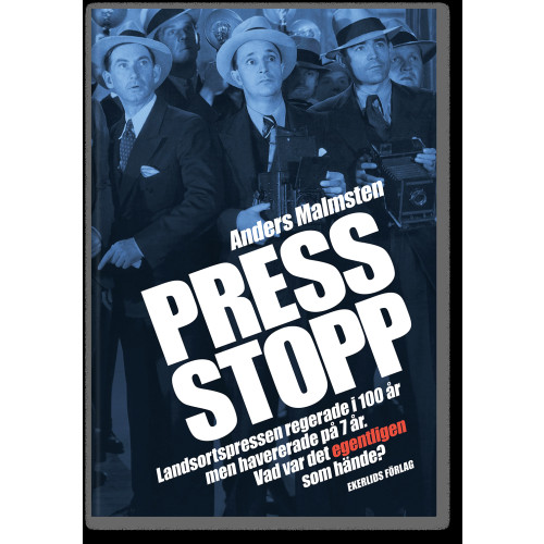 Anders Malmsten Press Stopp : landsortspressen regerade i 100 år men havererade på 7 år - vad var det egentligen som hände (inbunden)