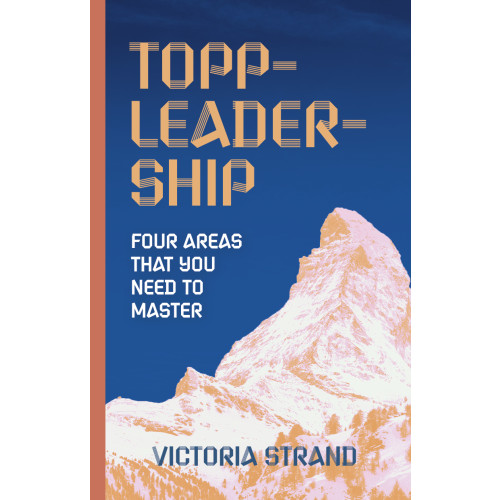 Victoria Strand Topp-leadership : four areas that you need to master (häftad, eng)