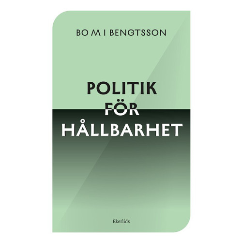 Bo M I Bengtsson Vägskäl : hållbar politik för framtiden (bok, kartonnage)