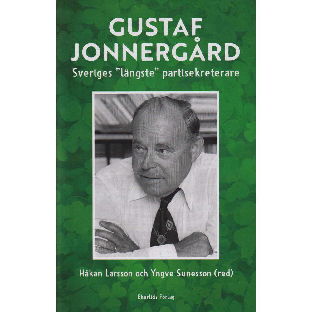 Produktbild för Gustaf Jonnergård : Sveriges "längste" partisekreterare (inbunden)