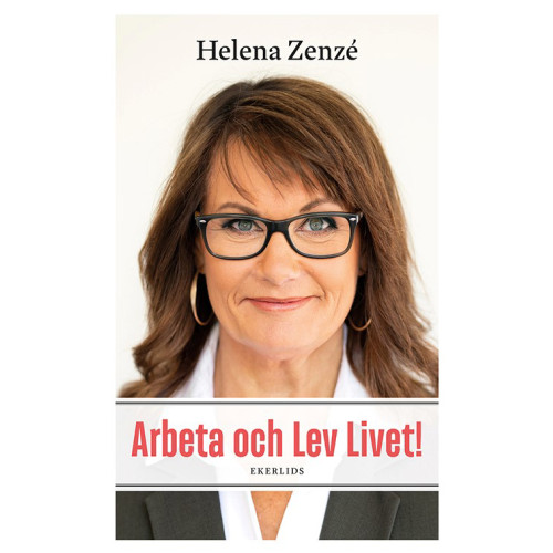 Helena Zenzé Arbeta och lev livet! : en bok om (arbets)livet (bok, danskt band)