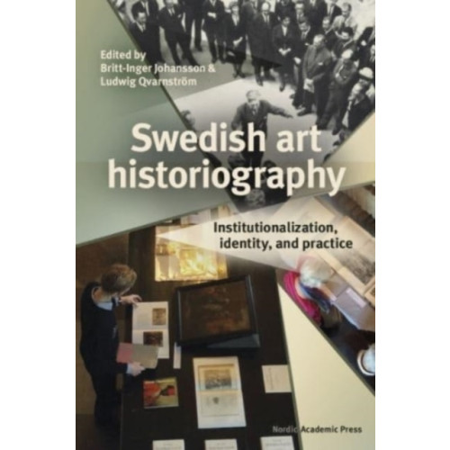 Nordic Academic Press Swedish art historiography : institutionalization, identity, and practice (bok, kartonnage, eng)