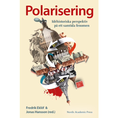 Nordic Academic Press Polarisering : idéhistoriska perspektiv på ett samtida fenomen (inbunden)