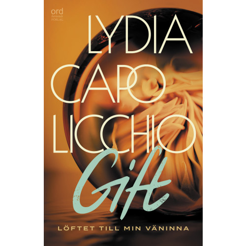 Lydia Capolicchio Gift : löftet till min väninna (inbunden)