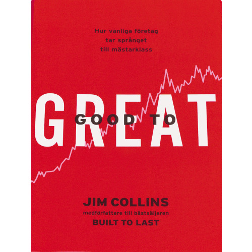 Jim Collins Good to great : hur vanliga företag tar språnget till mästarklass (inbunden)