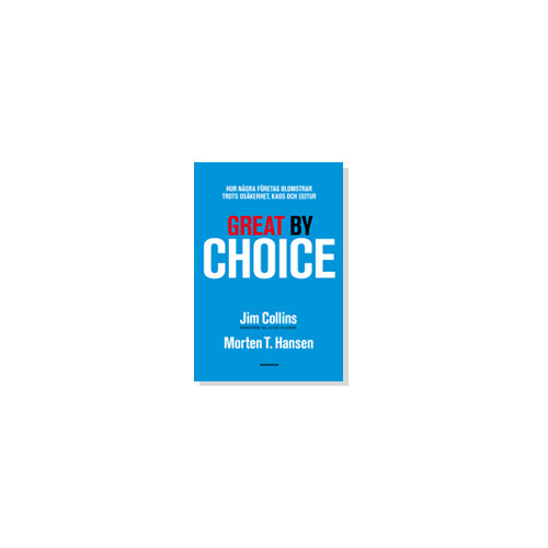 BookHouse Editions Great by Choice : hur några företag blomstrar trots osäkerhet, kaos och (o)tu (inbunden)