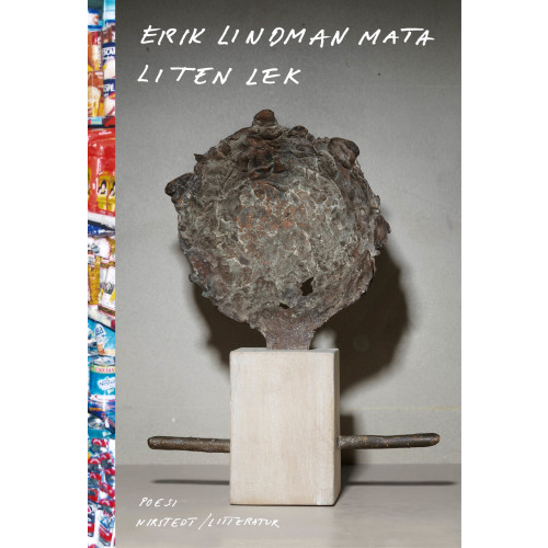 Erik Lindman Mata Liten lek : samlade dikter 2019-2020 (inbunden)
