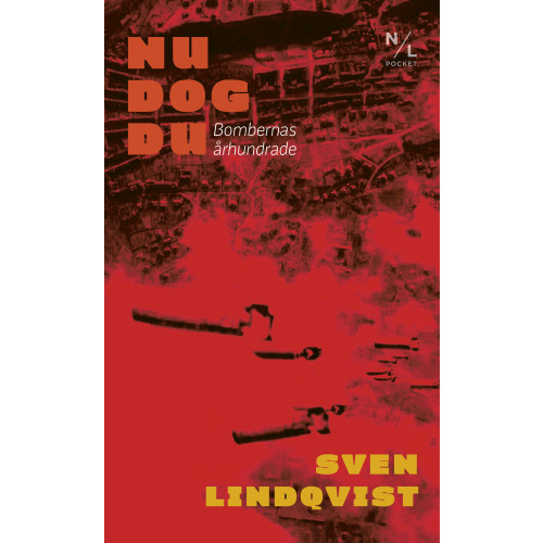 Sven Lindqvist Nu dog du : bombernas århundrade (pocket)