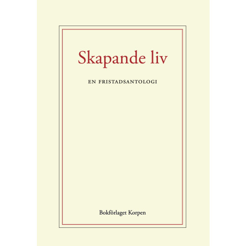 Bokförlaget Korpen Skapande liv : en fristadsantologi (häftad)