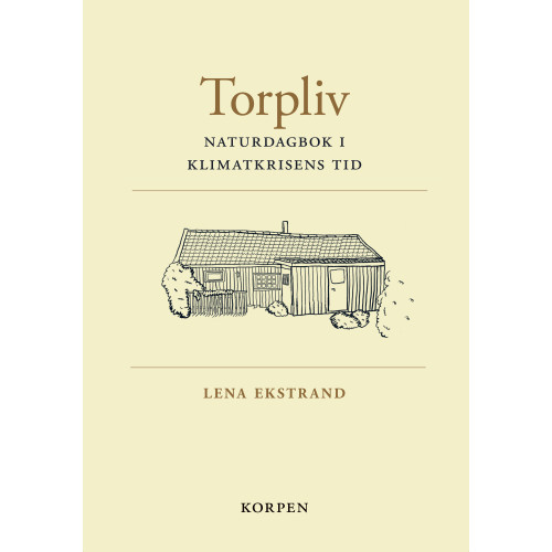 Lena Ekstrand Torpliv : naturdagbok i klimatkrisens tid (bok, danskt band)