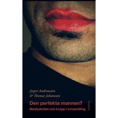 Jesper Andreasson Den perfekta mannen? :  maskulinitet och kropp i omvandling (bok, danskt band)