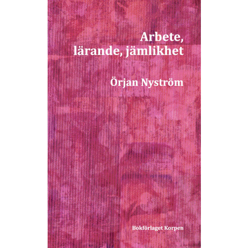Örjan Nyström Arbete, lärande, jämlikhet (bok, danskt band)