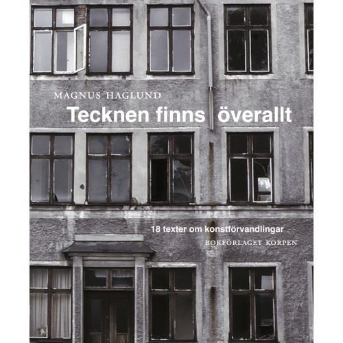 Magnus Haglund Tecknen finns överallt : 18 texter om konstförvandlingar (bok, danskt band)