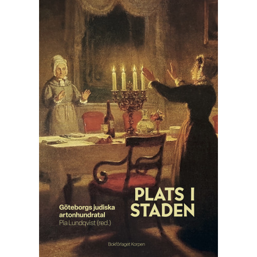 Bokförlaget Korpen Plats i staden : Göteborgs judiska artonhundratal (inbunden)