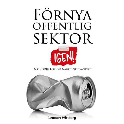 Lennart Wittberg Förnya offentlig sektor : igen! (häftad)