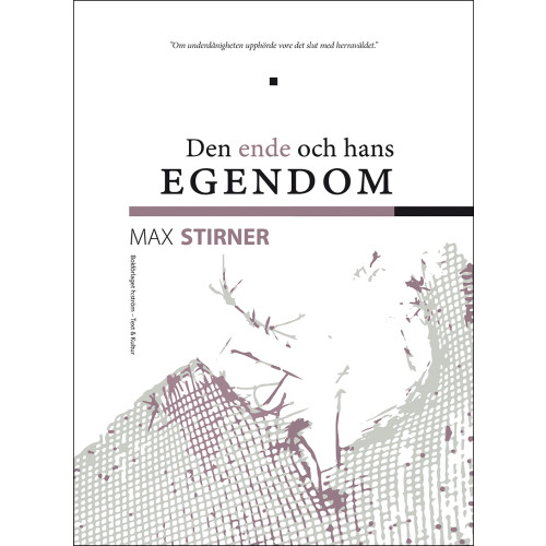 Max Stirner Den ende och hans egendom (bok, danskt band)