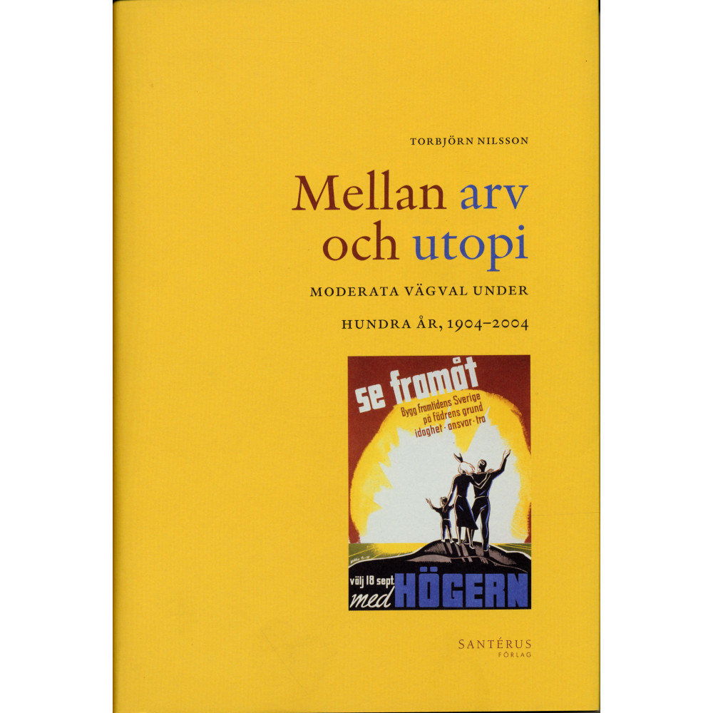 Produktbild för Mellan arv och utopi : moderata vägval under hundra år, 1904-2004 (inbunden)