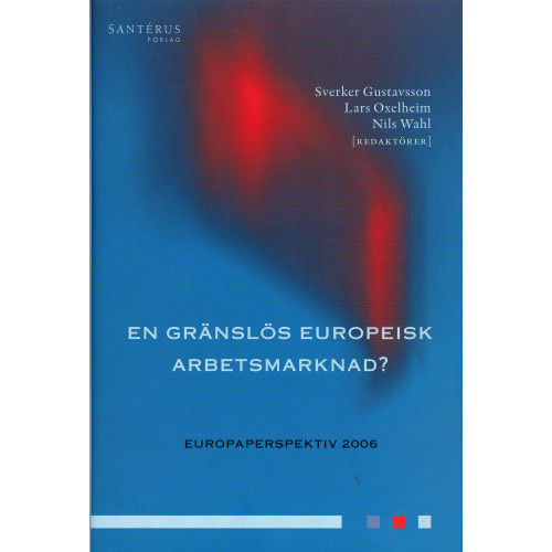 Santérus Förlag En gränslös europeisk arbetsmarknad? (inbunden)