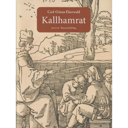 Carl-Göran Ekerwald Kallhamrat : dikter (inbunden)