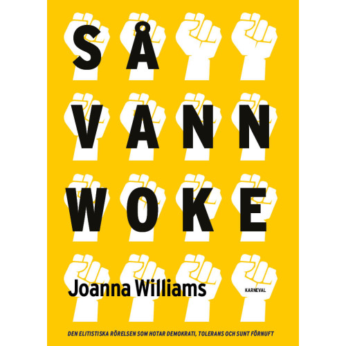Joanna Williams Så vann woke : den elitistiska rörelsen som hotar demokrati, tolerans och sunt förnuft (bok, danskt band)