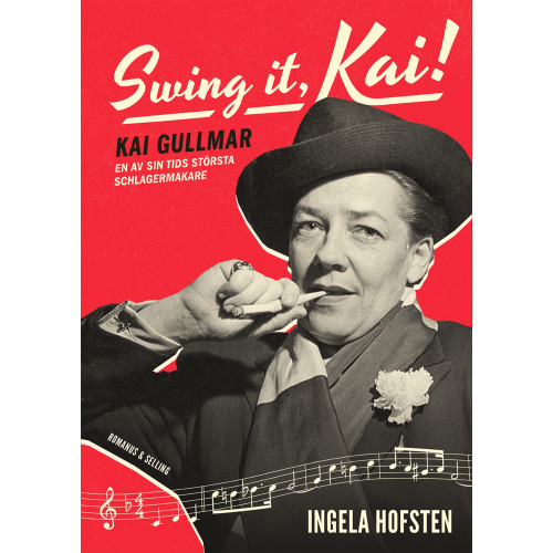 Ingela Hofsten Swing it, Kai! : Kai Gullmar - en av sin tids största schlagermakare (inbunden)