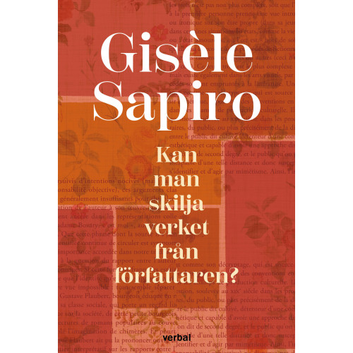 Gisèle Sapiro Kan man skilja verket från författaren? (inbunden)