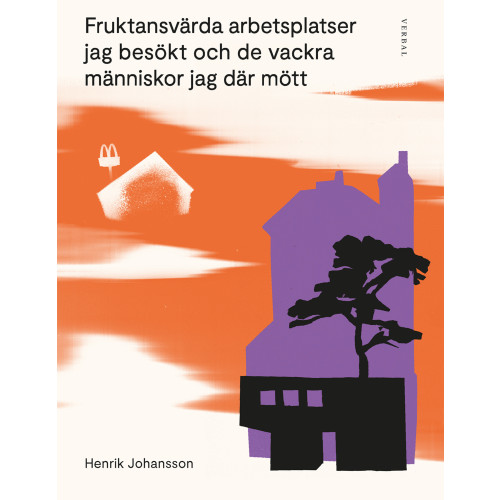 Henrik Johansson Fruktansvärda arbetsplatser jag besökt och de vackra människor jag där mött (bok, danskt band)
