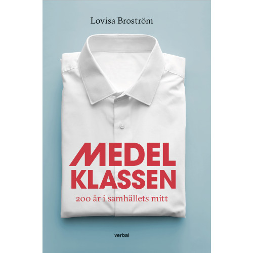 Lovisa Broström Medelklassen : 200 år i samhällets mitt (bok, danskt band)