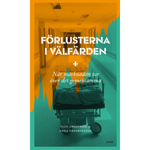 Anna Fredriksson Förlusterna i välfärden : när marknaden tar över det gemensamma (häftad)