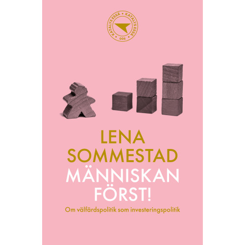 Lena Sommestad Människan först! : om välfärdspolitik som investeringspolitik (häftad)