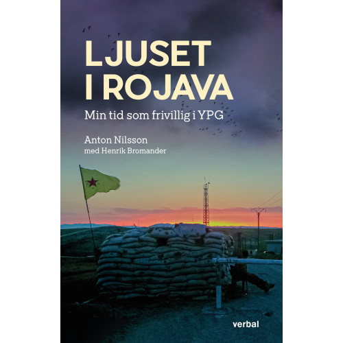 Anton Nilsson Ljuset i Rojava : min tid som frivillig i YPG (bok, danskt band)
