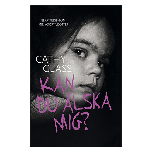 Cathy Glass Kan du älska mig? : berättelsen om min adoptivdotter (pocket)