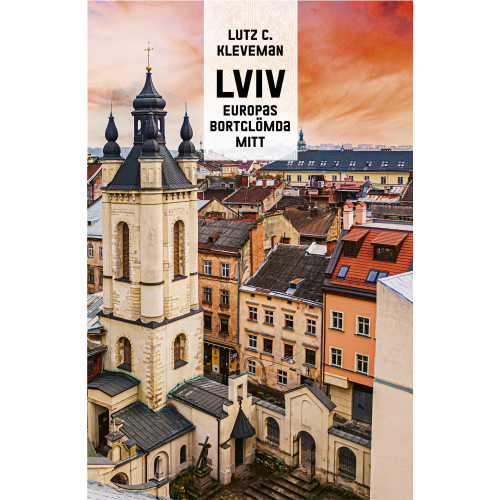 Bokförlaget Stolpe Lviv : Europas bortglömda mitt (inbunden)