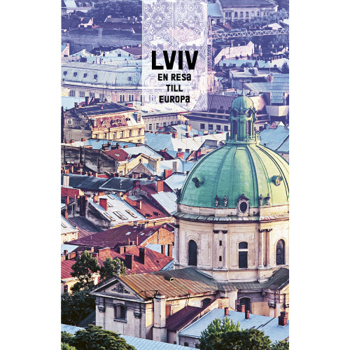 Franz Kratter Lviv : en resa till Europa (inbunden)
