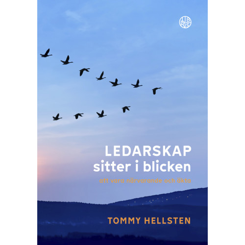 Tommy Hellsten Ledarskap sitter i blicken : att vara närvarande och äkta (inbunden)