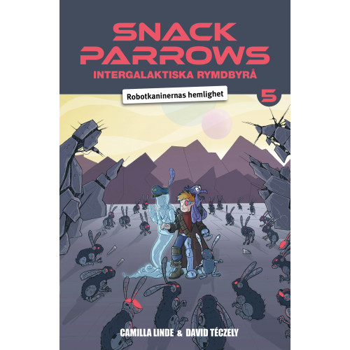 Camilla Linde Snack Parrows intergalaktiska rymdbyrå : robotkaninernas hemlighet (bok, kartonnage)